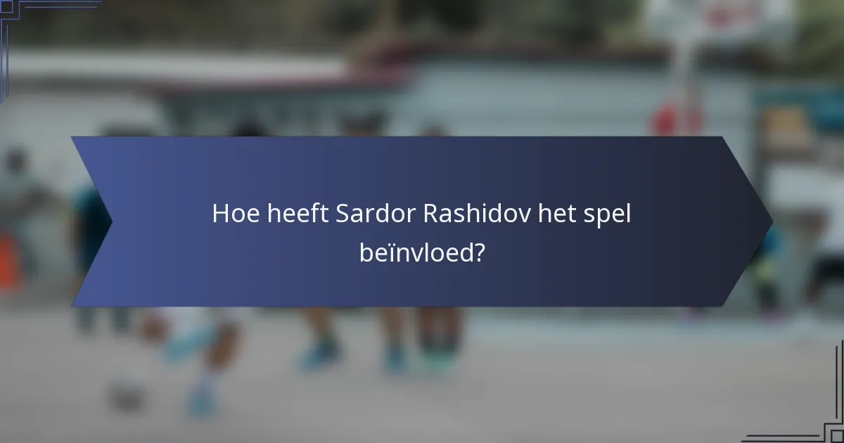 Hoe heeft Sardor Rashidov het spel beïnvloed?