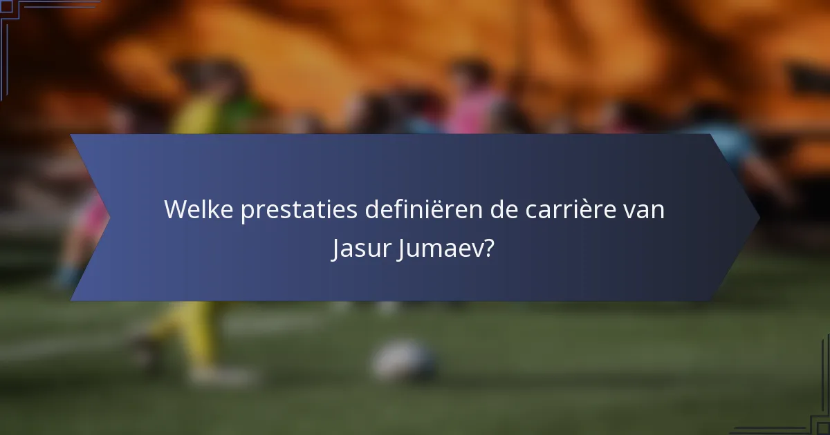 Welke prestaties definiëren de carrière van Jasur Jumaev?
