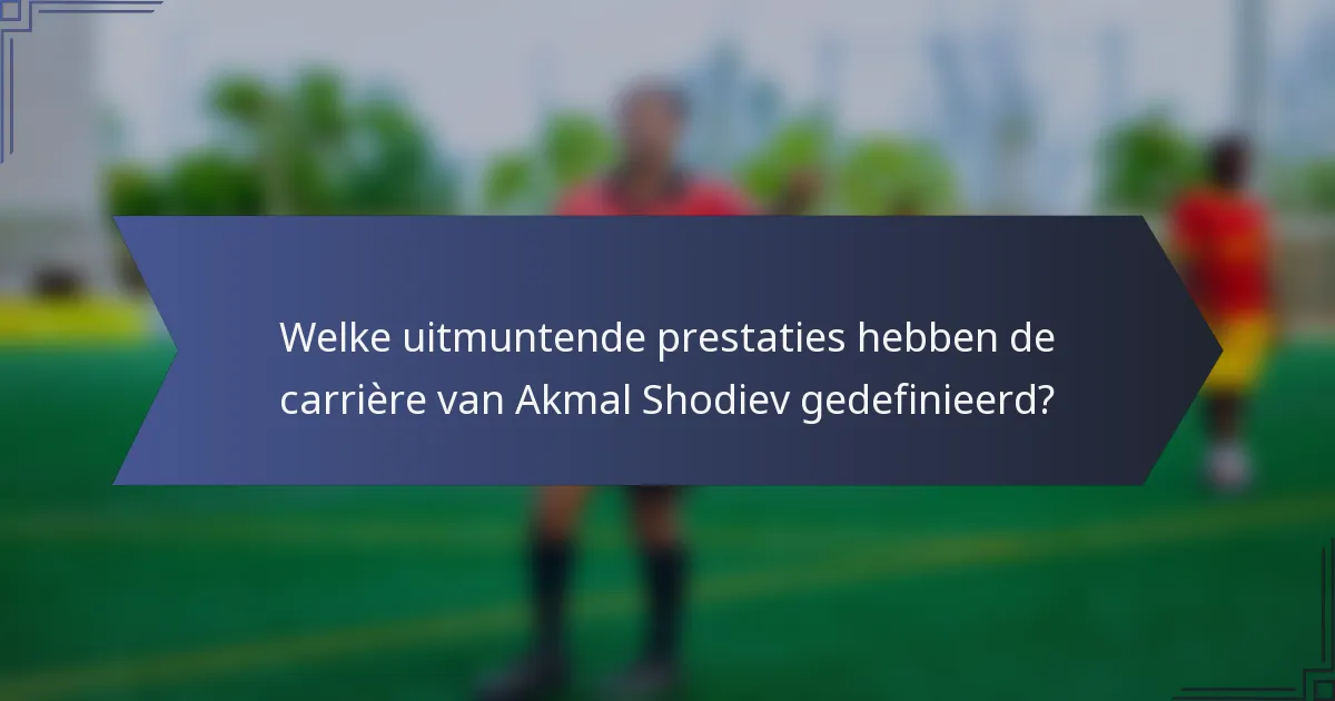 Welke uitmuntende prestaties hebben de carrière van Akmal Shodiev gedefinieerd?